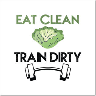 Eat clean, train dirty Posters and Art